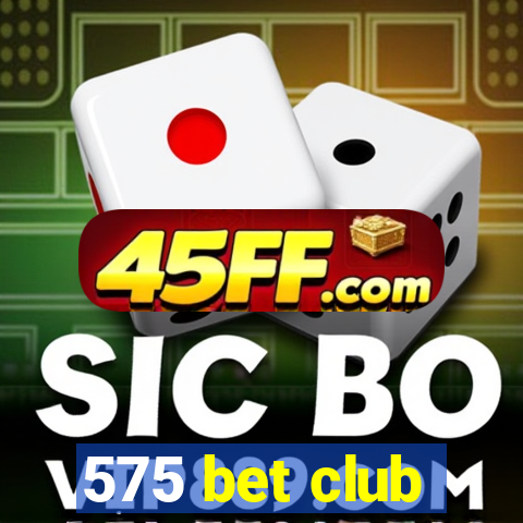 575 bet club
